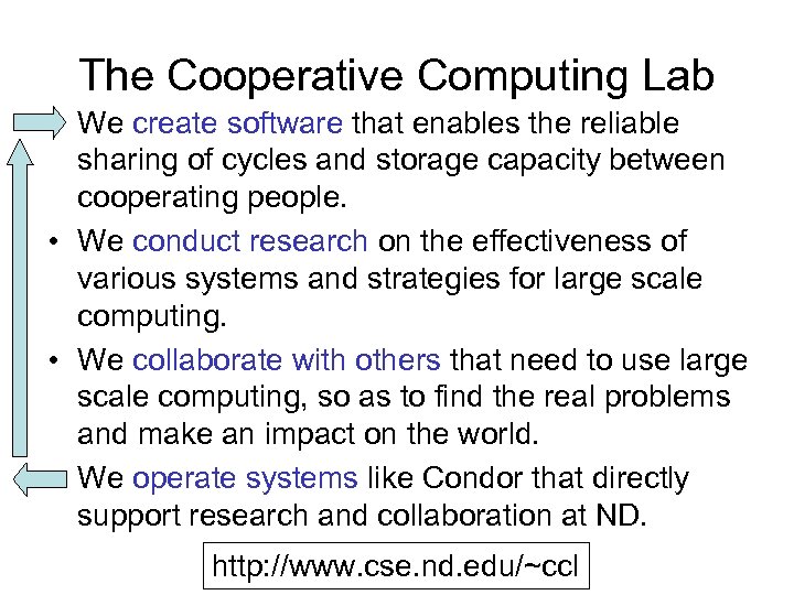The Cooperative Computing Lab • We create software that enables the reliable sharing of