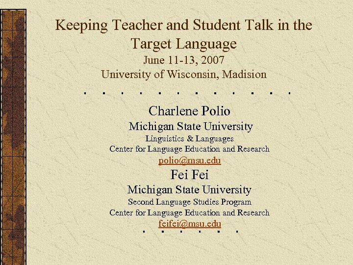 Keeping Teacher and Student Talk in the Target Language June 11 -13, 2007 University