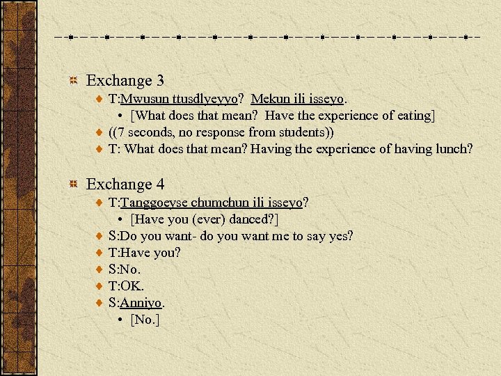 Exchange 3 T: Mwusun ttusdlyeyyo? Mekun ili isseyo. • [What does that mean? Have