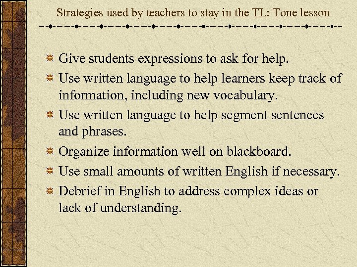 Strategies used by teachers to stay in the TL: Tone lesson Give students expressions