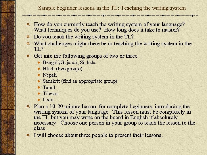Sample beginner lessons in the TL: Teaching the writing system How do you currently
