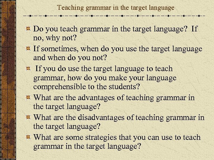 Teaching grammar in the target language Do you teach grammar in the target language?