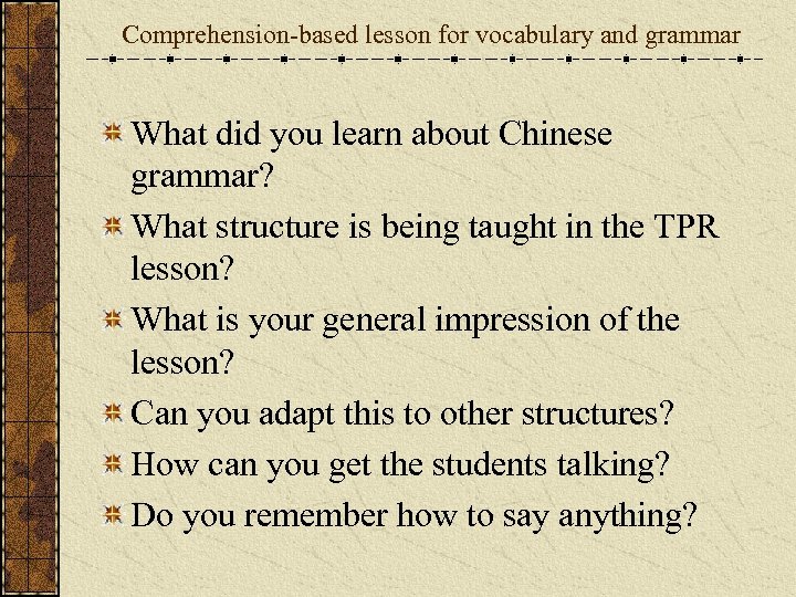 Comprehension-based lesson for vocabulary and grammar What did you learn about Chinese grammar? What