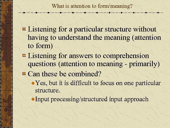 What is attention to form/meaning? Listening for a particular structure without having to understand