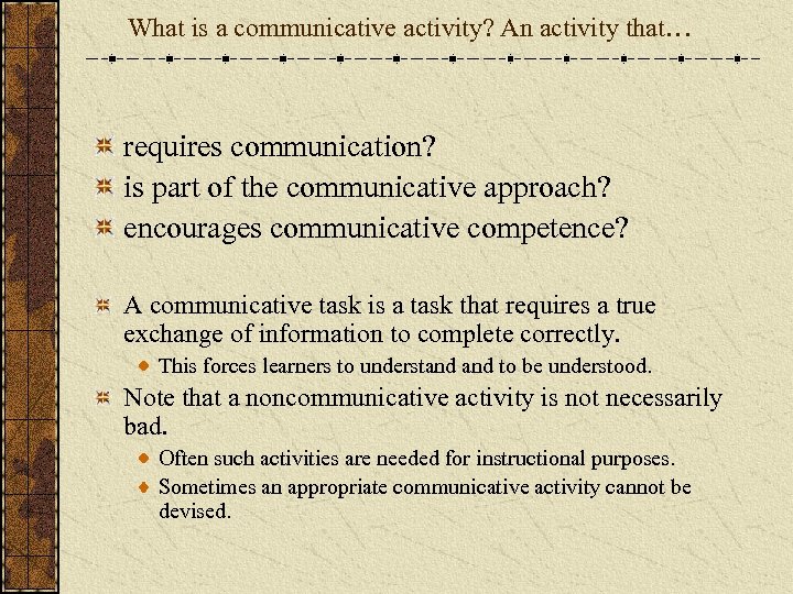 What is a communicative activity? An activity that… requires communication? is part of the