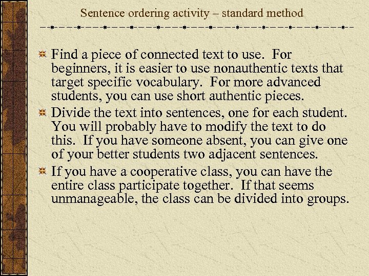Sentence ordering activity – standard method Find a piece of connected text to use.