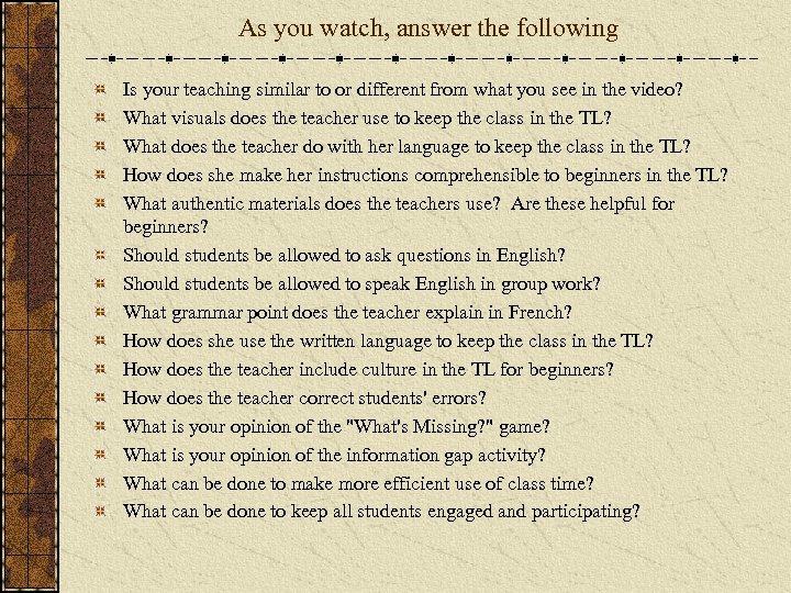 As you watch, answer the following Is your teaching similar to or different from