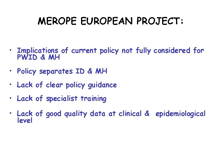 MEROPE EUROPEAN PROJECT: • Implications of current policy not fully considered for PWID &