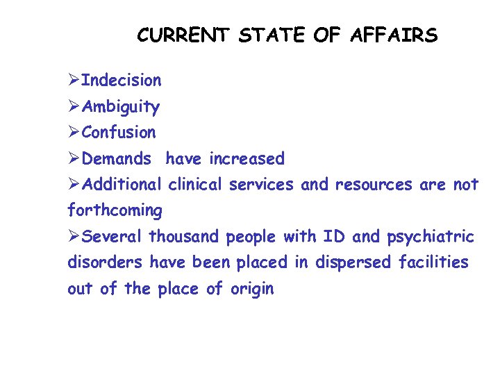 CURRENT STATE OF AFFAIRS ØIndecision ØAmbiguity ØConfusion ØDemands have increased ØAdditional clinical services and