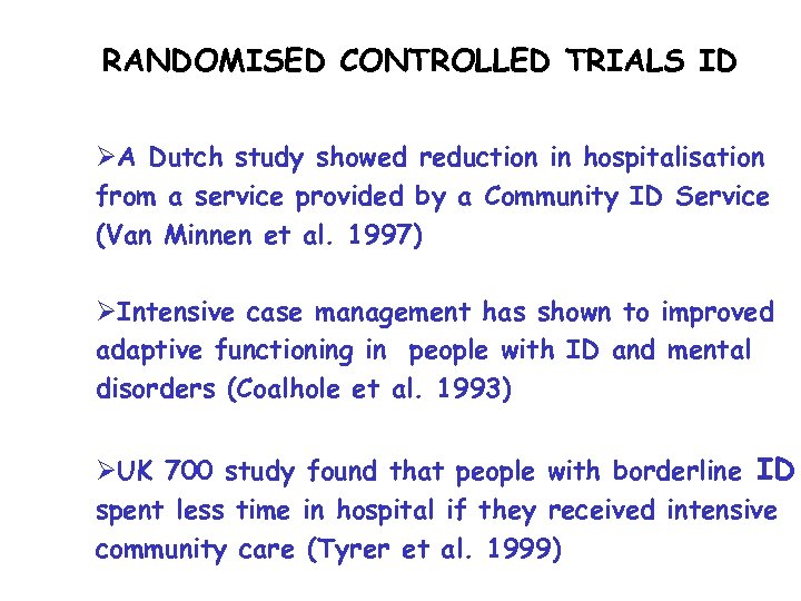 RANDOMISED CONTROLLED TRIALS ID ØA Dutch study showed reduction in hospitalisation from a service