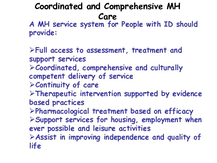 Coordinated and Comprehensive MH Care A MH service system for People with ID should