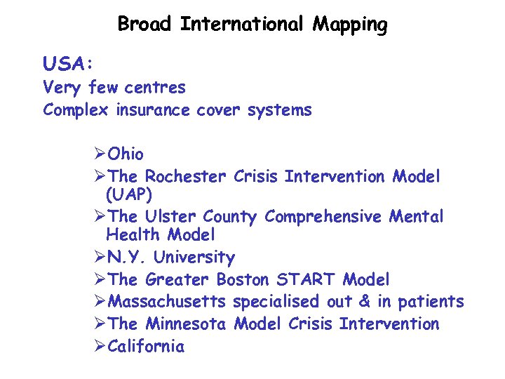 Broad International Mapping USA: Very few centres Complex insurance cover systems ØOhio ØThe Rochester