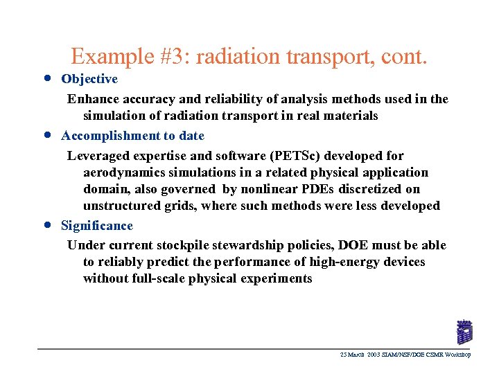 Example #3: radiation transport, cont. n n n Objective Enhance accuracy and reliability of