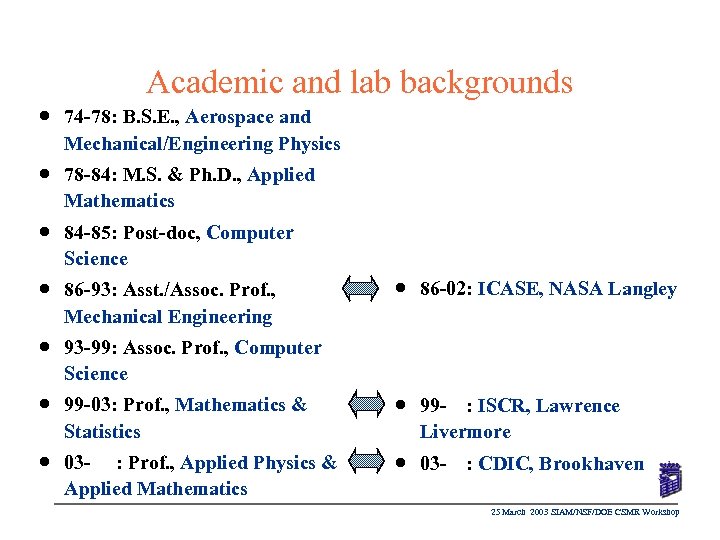 Academic and lab backgrounds n 74 -78: B. S. E. , Aerospace and Mechanical/Engineering