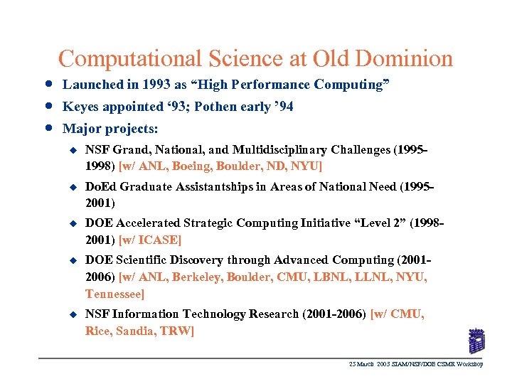 Computational Science at Old Dominion n Launched in 1993 as “High Performance Computing” n