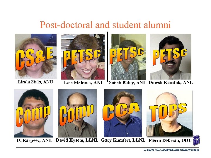 Post-doctoral and student alumni Linda Stals, ANU Lois Mc. Innes, ANL Satish Balay, ANL