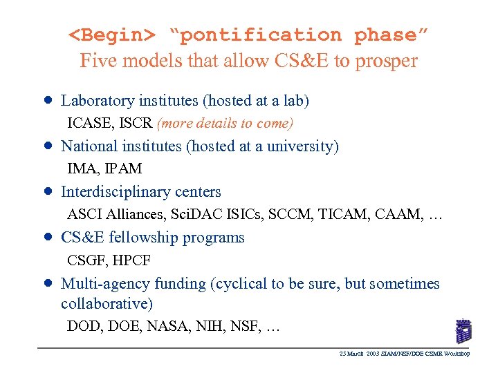 <Begin> “pontification phase” Five models that allow CS&E to prosper n Laboratory institutes (hosted