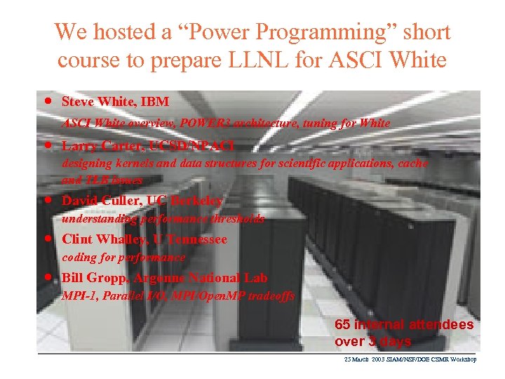 We hosted a “Power Programming” short course to prepare LLNL for ASCI White n