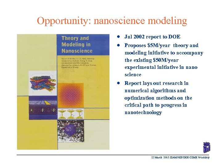 Opportunity: nanoscience modeling n Jul 2002 report to DOE n Proposes $5 M/year theory