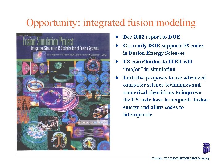 Opportunity: integrated fusion modeling n Dec 2002 report to DOE n Currently DOE supports