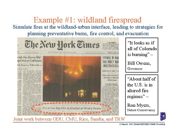 Example #1: wildland firespread Simulate fires at the wildland-urban interface, leading to strategies for