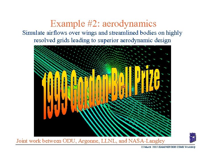 Example #2: aerodynamics Simulate airflows over wings and streamlined bodies on highly resolved grids