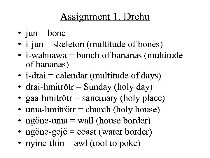 Assignment 1. Drehu • jun = bone • i-jun = skeleton (multitude of bones)