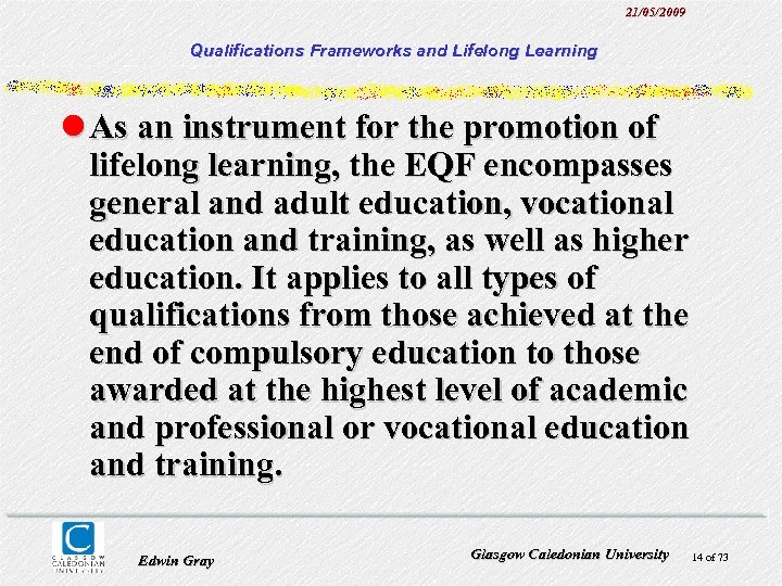 21/05/2009 Qualifications Frameworks and Lifelong Learning l As an instrument for the promotion of