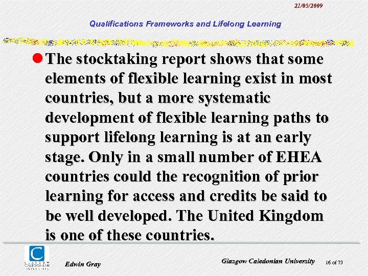 21/05/2009 Qualifications Frameworks and Lifelong Learning l The stocktaking report shows that some elements