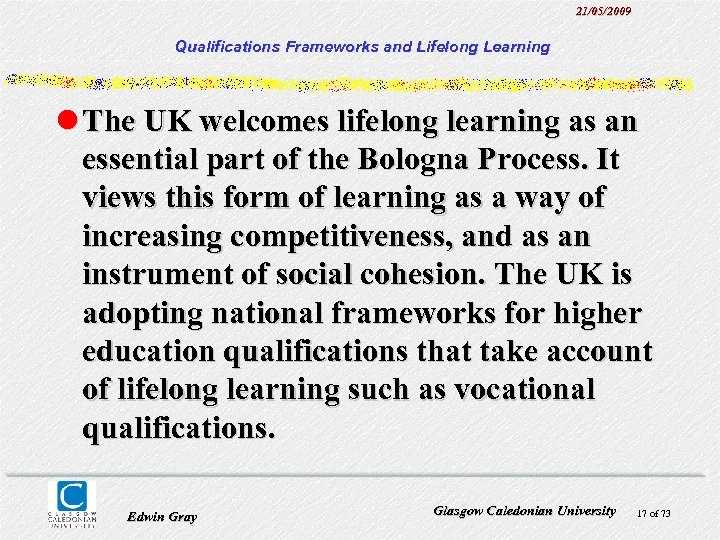 21/05/2009 Qualifications Frameworks and Lifelong Learning l The UK welcomes lifelong learning as an