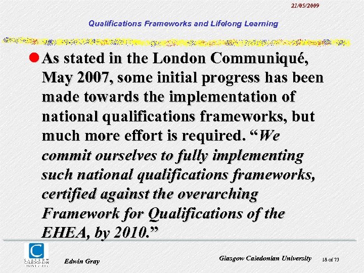 21/05/2009 Qualifications Frameworks and Lifelong Learning l As stated in the London Communiqué, May