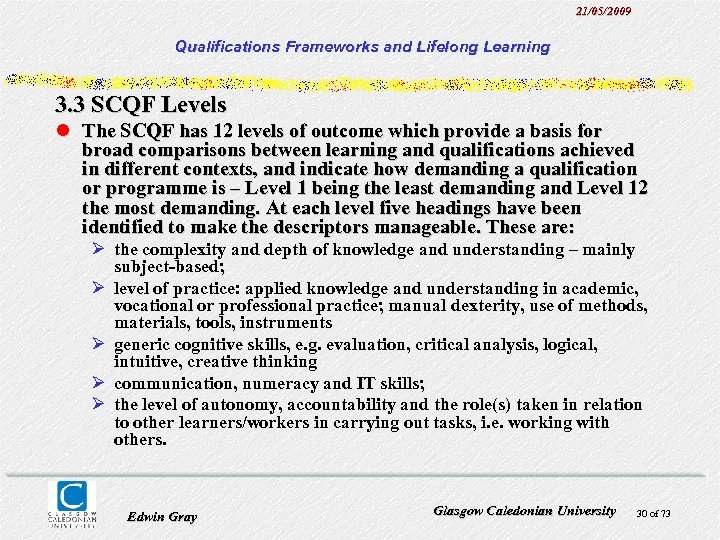 21/05/2009 Qualifications Frameworks and Lifelong Learning 3. 3 SCQF Levels l The SCQF has