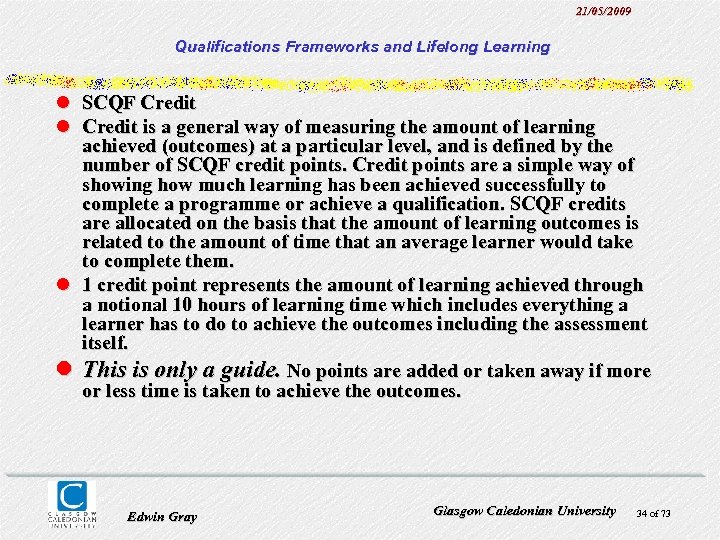 21/05/2009 Qualifications Frameworks and Lifelong Learning l SCQF Credit l Credit is a general