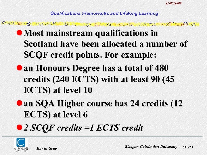 21/05/2009 Qualifications Frameworks and Lifelong Learning l Most mainstream qualifications in Scotland have been