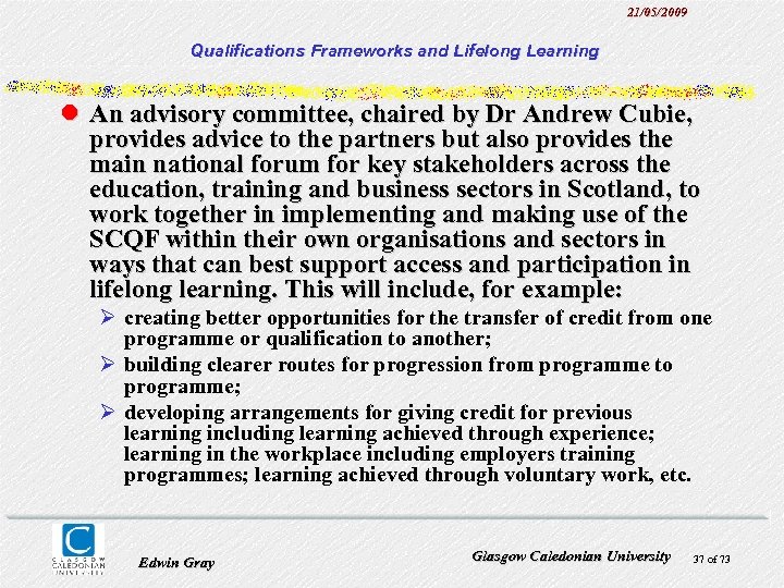 21/05/2009 Qualifications Frameworks and Lifelong Learning l An advisory committee, chaired by Dr Andrew