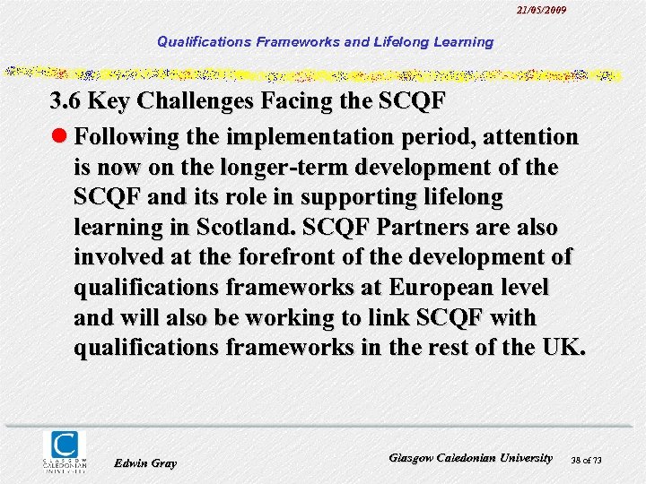 21/05/2009 Qualifications Frameworks and Lifelong Learning 3. 6 Key Challenges Facing the SCQF l