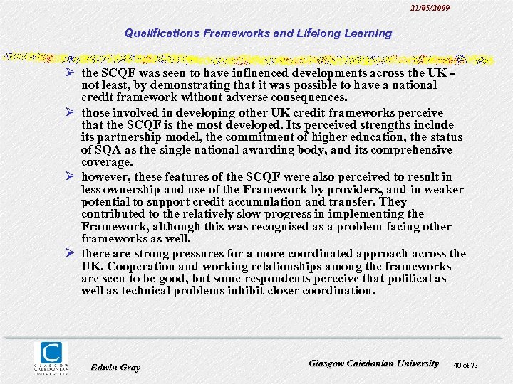 21/05/2009 Qualifications Frameworks and Lifelong Learning Ø the SCQF was seen to have influenced