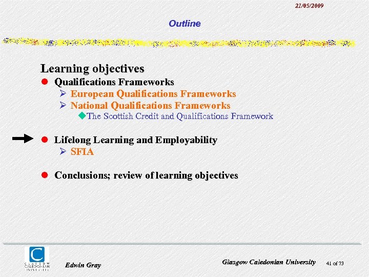 21/05/2009 Outline Learning objectives l Qualifications Frameworks Ø European Qualifications Frameworks Ø National Qualifications