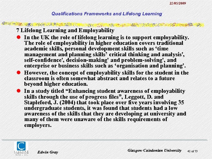 21/05/2009 Qualifications Frameworks and Lifelong Learning 7 Lifelong Learning and Employability l In the