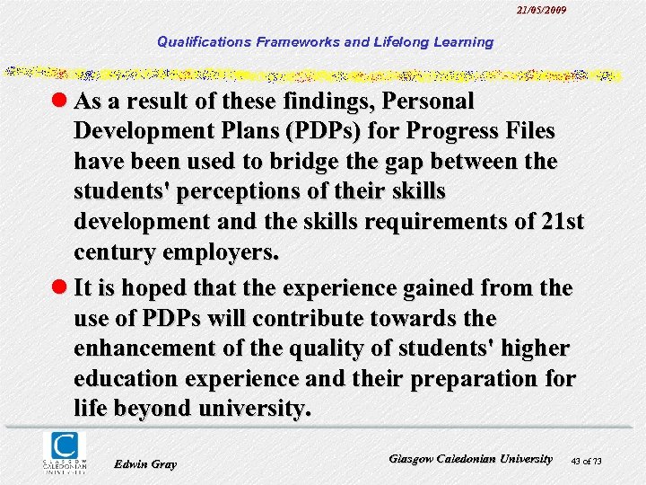 21/05/2009 Qualifications Frameworks and Lifelong Learning l As a result of these findings, Personal