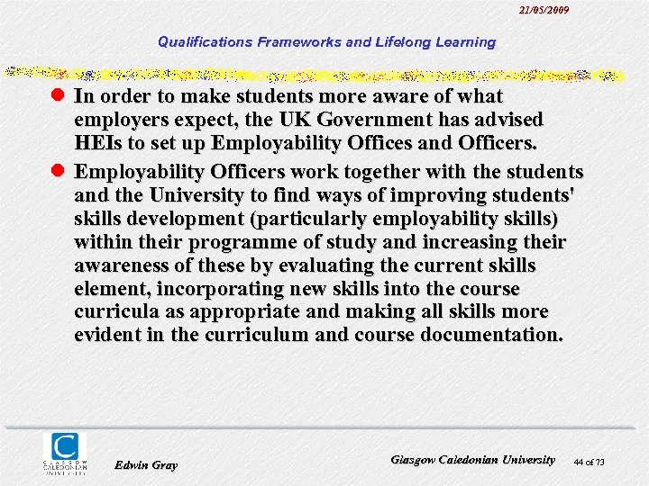 21/05/2009 Qualifications Frameworks and Lifelong Learning l In order to make students more aware