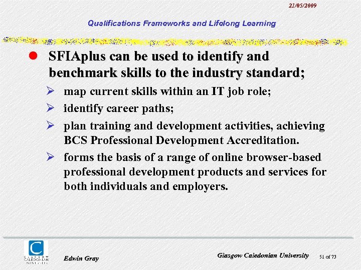 21/05/2009 Qualifications Frameworks and Lifelong Learning l SFIAplus can be used to identify and