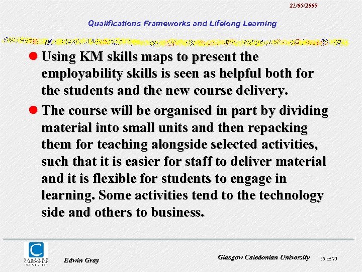 21/05/2009 Qualifications Frameworks and Lifelong Learning l Using KM skills maps to present the