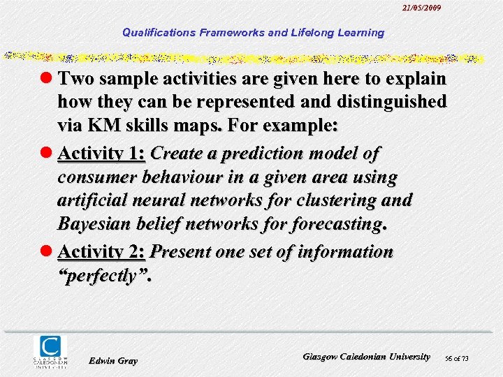 21/05/2009 Qualifications Frameworks and Lifelong Learning l Two sample activities are given here to