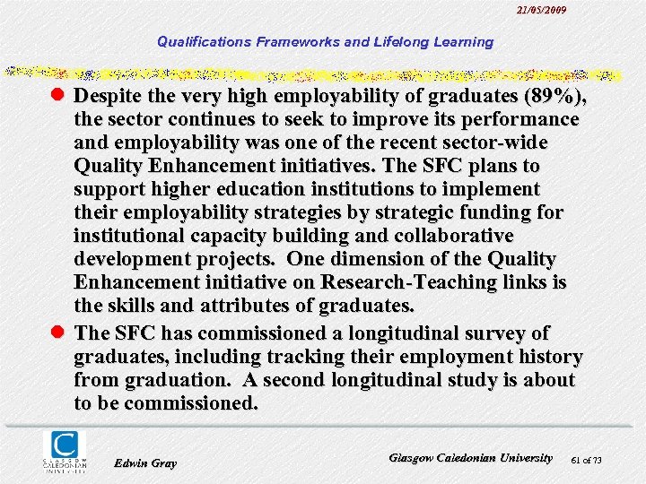 21/05/2009 Qualifications Frameworks and Lifelong Learning l Despite the very high employability of graduates