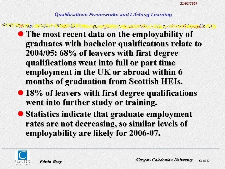 21/05/2009 Qualifications Frameworks and Lifelong Learning l The most recent data on the employability