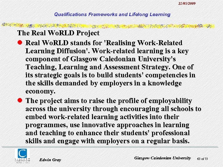 21/05/2009 Qualifications Frameworks and Lifelong Learning The Real Wo. RLD Project l Real Wo.