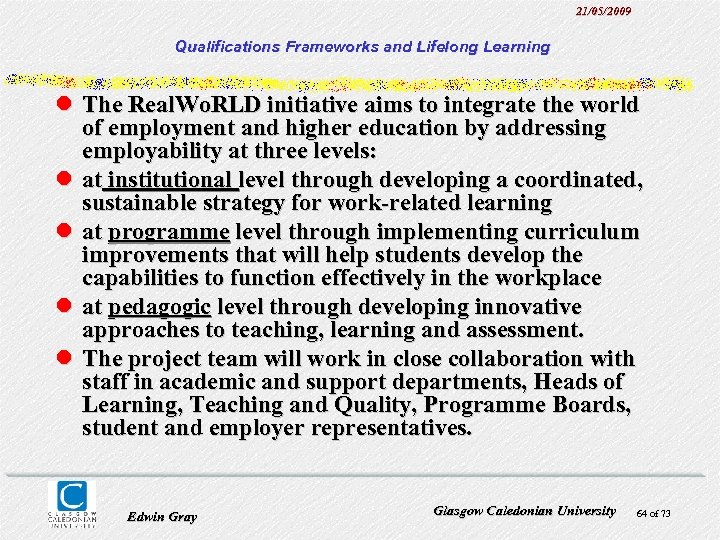 21/05/2009 Qualifications Frameworks and Lifelong Learning l The Real. Wo. RLD initiative aims to