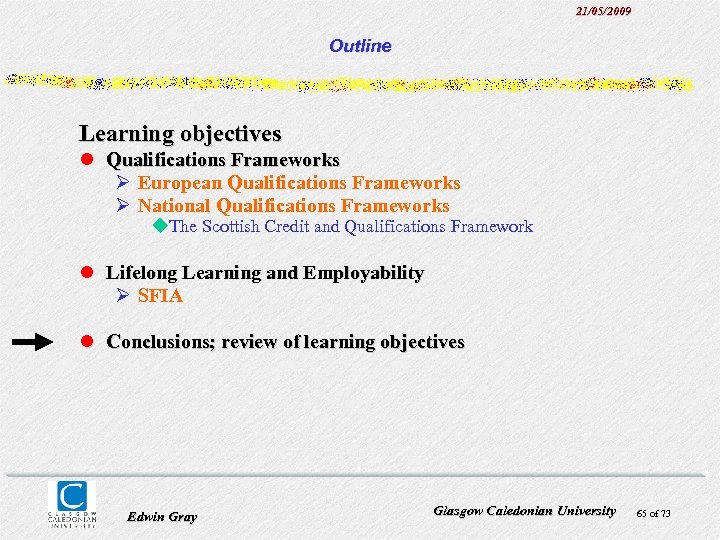 21/05/2009 Outline Learning objectives l Qualifications Frameworks Ø European Qualifications Frameworks Ø National Qualifications