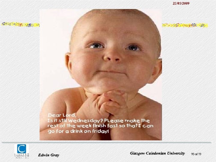 21/05/2009 Edwin Gray Glasgow Caledonian University 70 of 73 
